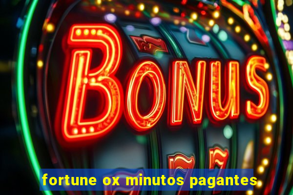 fortune ox minutos pagantes